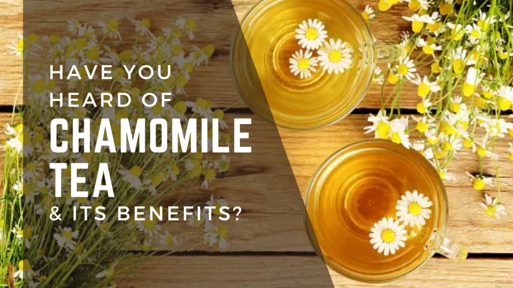 chamomile tea & its benefits